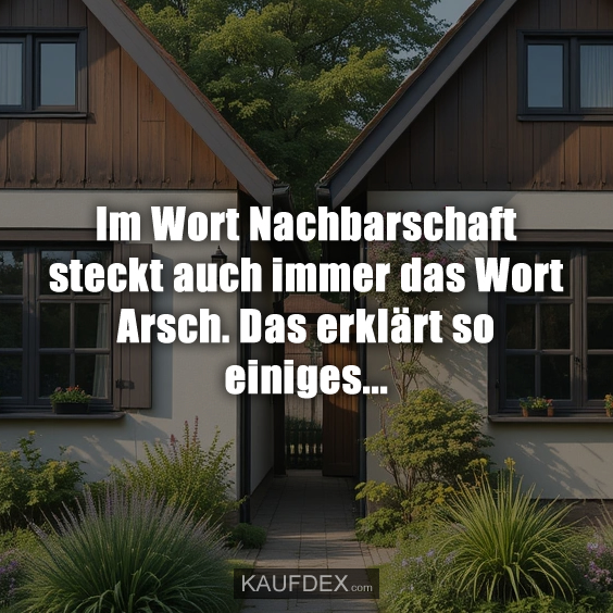 Im Wort Nachbarschaft steckt auch…