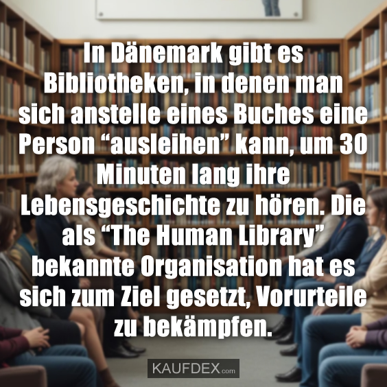 In Dänemark gibt es Bibliotheken, in denen…