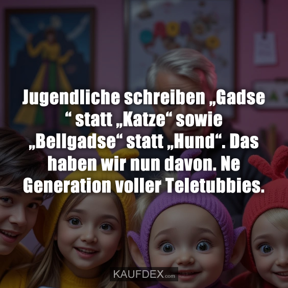 Jugendliche schreiben „Gadse“ statt „Katze“…