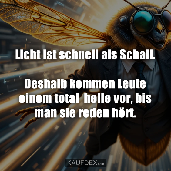 Licht ist schnell als Schall…