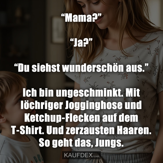 “Mama?” “Ja?” “Du siehst wunderschön aus.”…