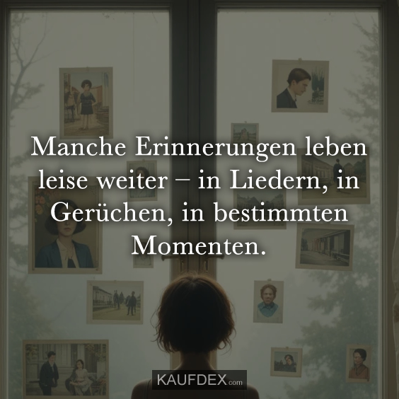 Manche Erinnerungen leben leise weiter…