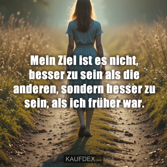 Mein Ziel ist es nicht, besser zu sein als…