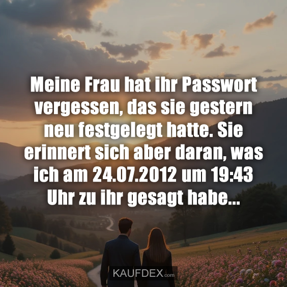 Meine Frau hat ihr Passwort vergessen…
