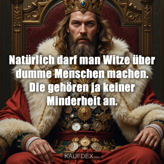 Natürlich darf man Witze über dumme…