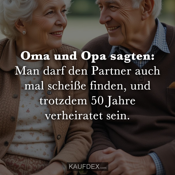 Oma und Opa sagten: Man darf den Partner…