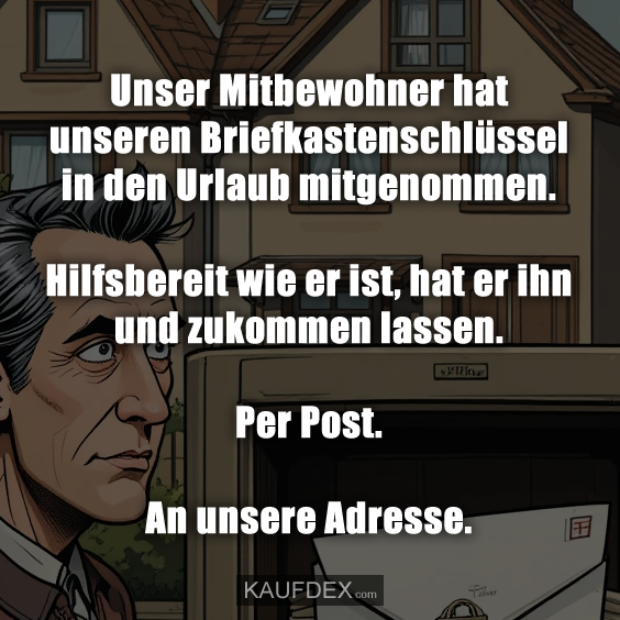 Unser Mitbewohner hat unseren Briefkastenschlüssel…