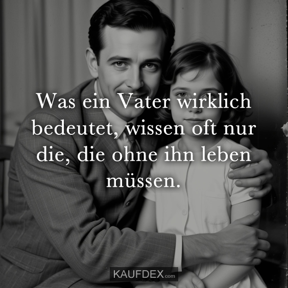 Was ein Vater wirklich bedeutet…