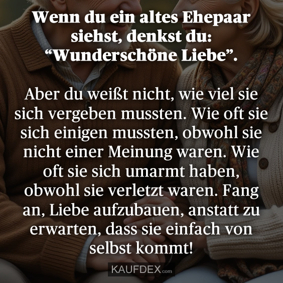 Wenn du ein altes Ehepaar siehst…