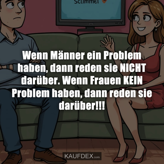 Wenn Männer ein Problem haben…
