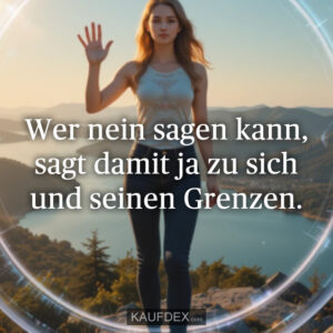 Wer nein sagen kann, sagt damit ja zu sich und seinen Grenzen.