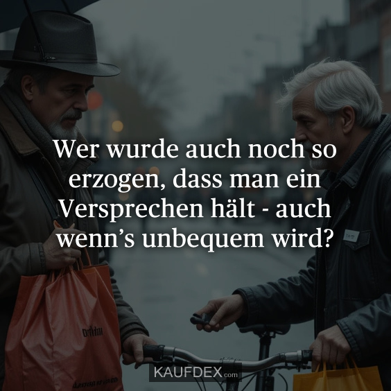 Wer wurde auch noch so erzogen…