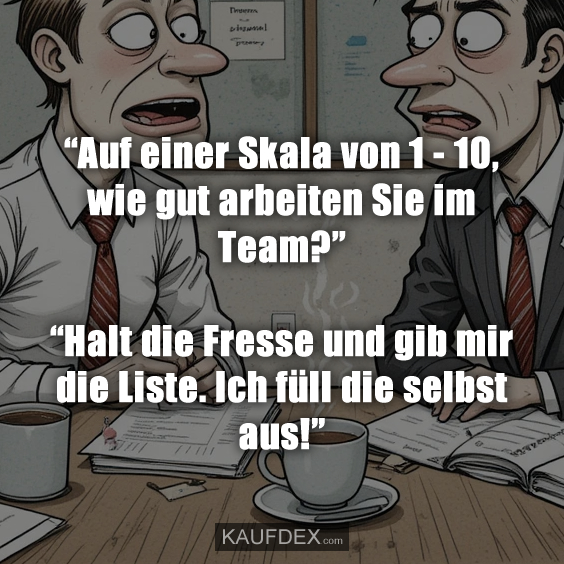 “Auf einer Skala von 1 – 10, wie gut arbeiten…