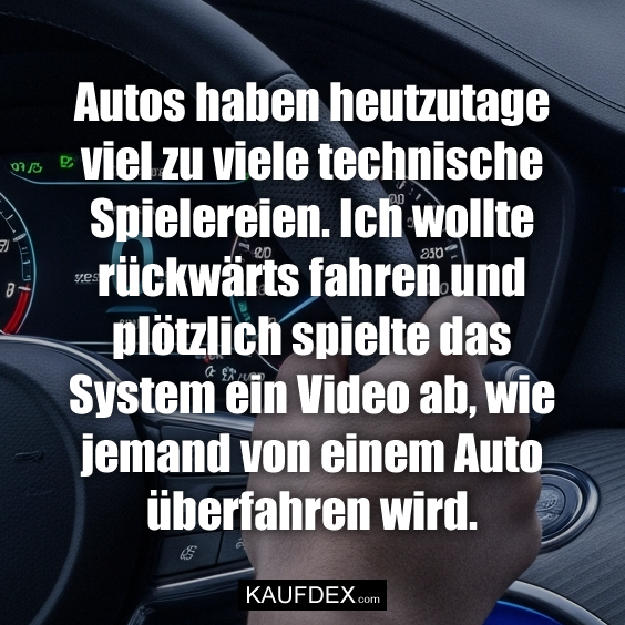Autos haben heutzutage viel zu viele…