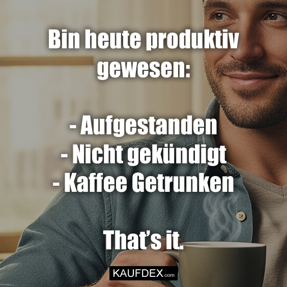 Bin heute produktiv gewesen: