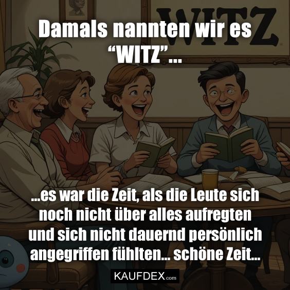 Damals nannten wir es “WITZ”…