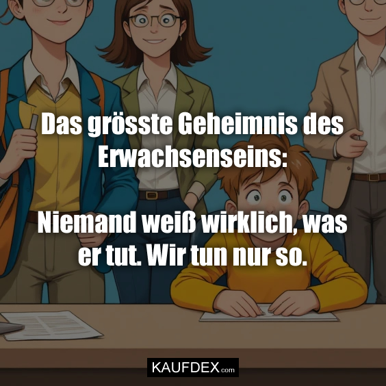 Das grösste Geheimnis des Erwachsenseins: