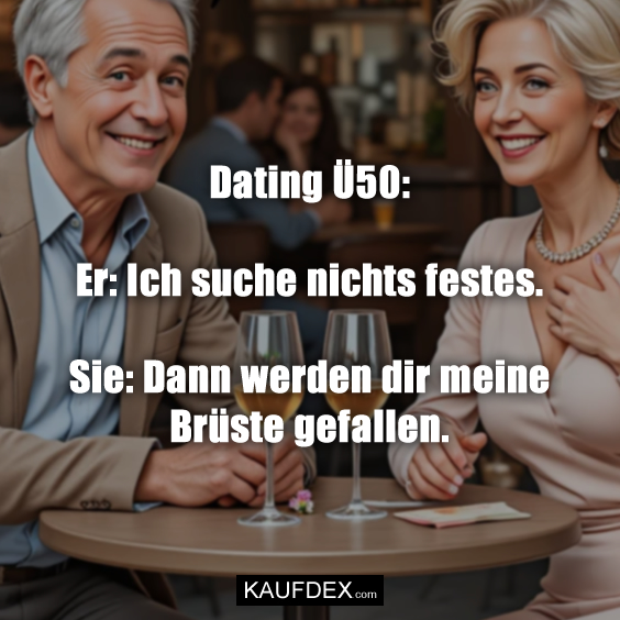 Dating Ü50: Er: Ich suche nichts festes…