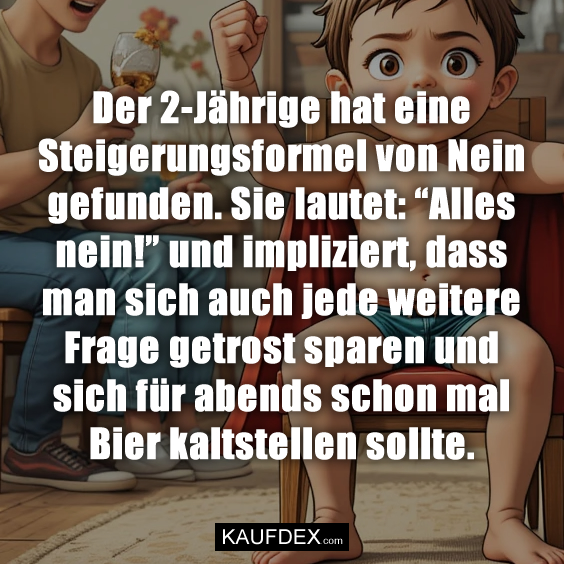 Der 2-Jährige hat eine Steigerungsformel…