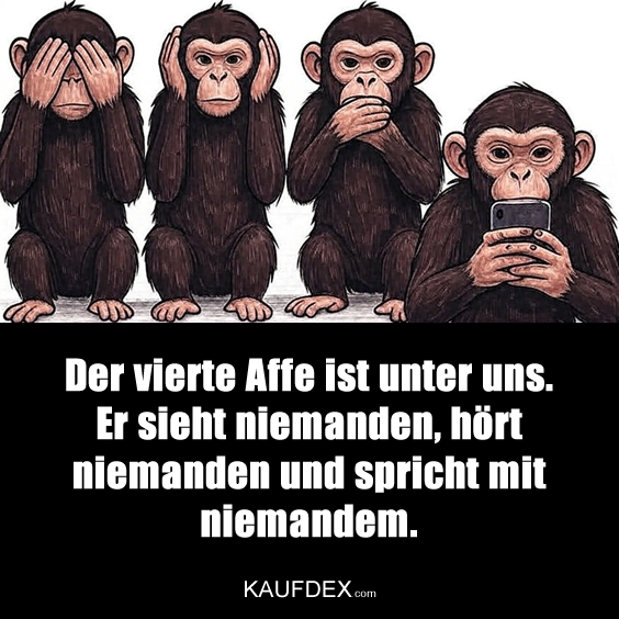 Der vierte Affe ist unter uns…
