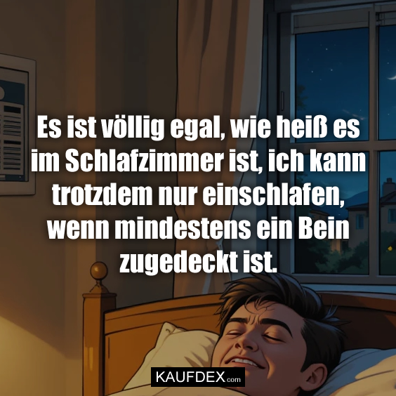 Es ist völlig egal, wie heiß es im Schlafzimmer…
