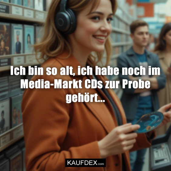 Ich bin so alt, ich habe noch im Media-Markt…