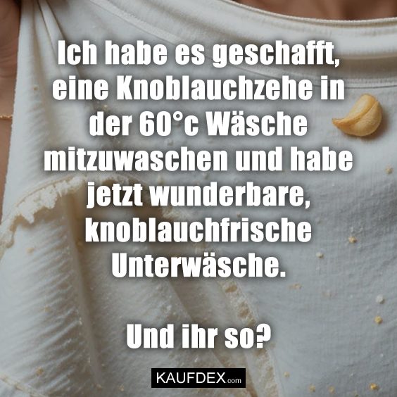 Ich habe es geschafft, eine Knoblauchzehe…