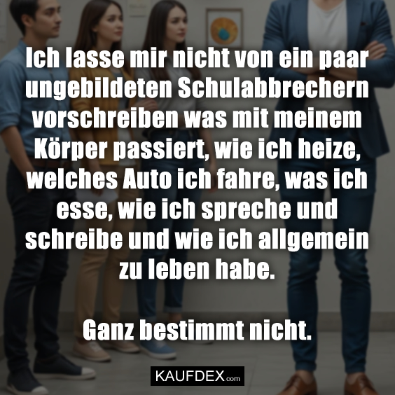 Ich lasse mir nicht von ein paar…