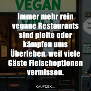 Immer mehr rein vegane Restaurants sind pleite oder kämpfen ums Überleben, weil viele Gäste Fleischoptionen vermissen.