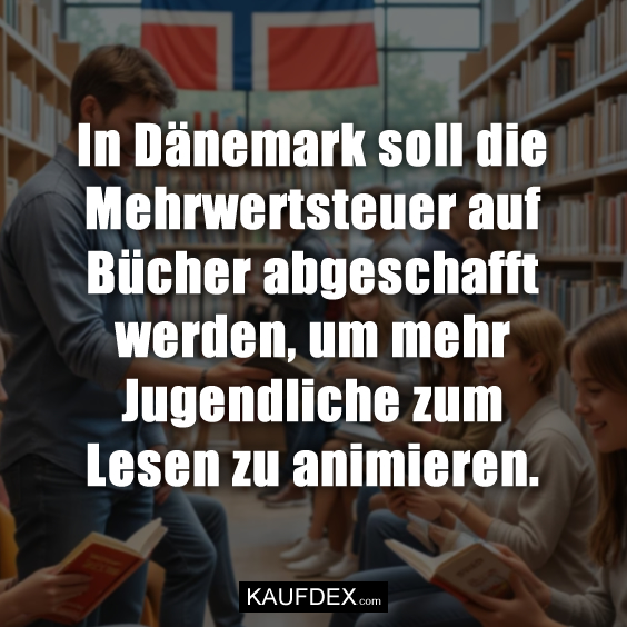 In Dänemark soll die Mehrwertsteuer…