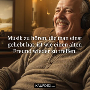 Musik zu hören, die man einst geliebt hat, ist wie einen alten Freund wieder zu treffen.