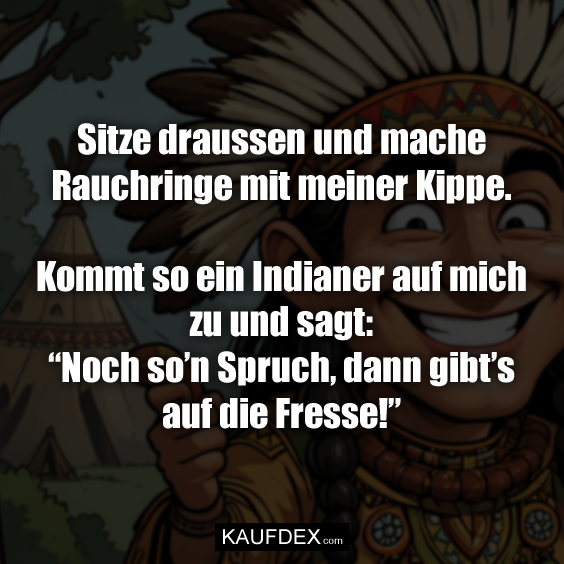 Sitze draussen und mache Rauchringe…