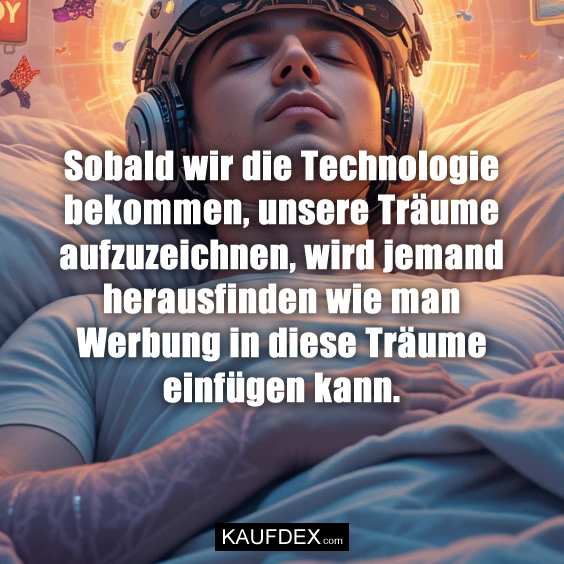 Sobald wir die Technologie bekommen…