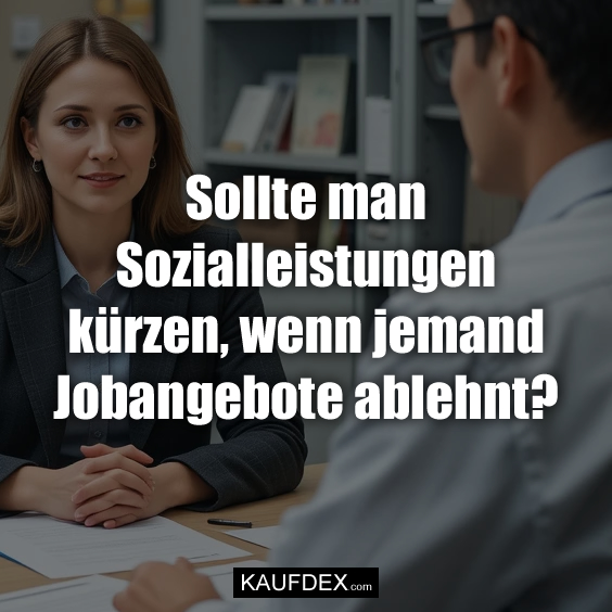 Sollte man Sozialleistungen kürzen…