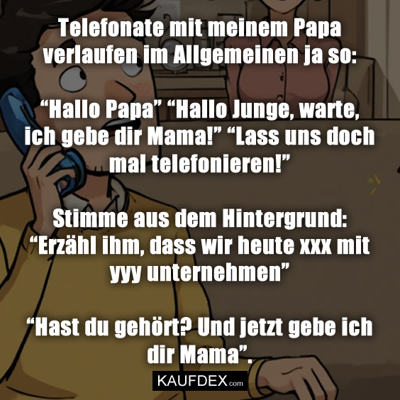 Telefonate mit meinem Papa verlaufen…