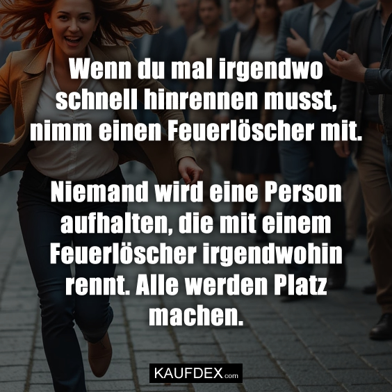 Wenn du mal irgendwo schnell hinrennen…