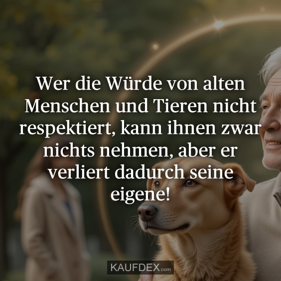 Wer die Würde von alten Menschen…