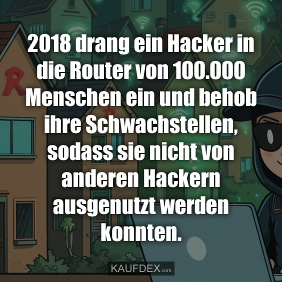 2018 drang ein Hacker in die Router von…