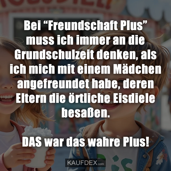 Bei “Freundschaft Plus” muss ich immer…