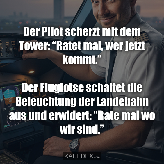 Der Pilot scherzt mit dem Tower: