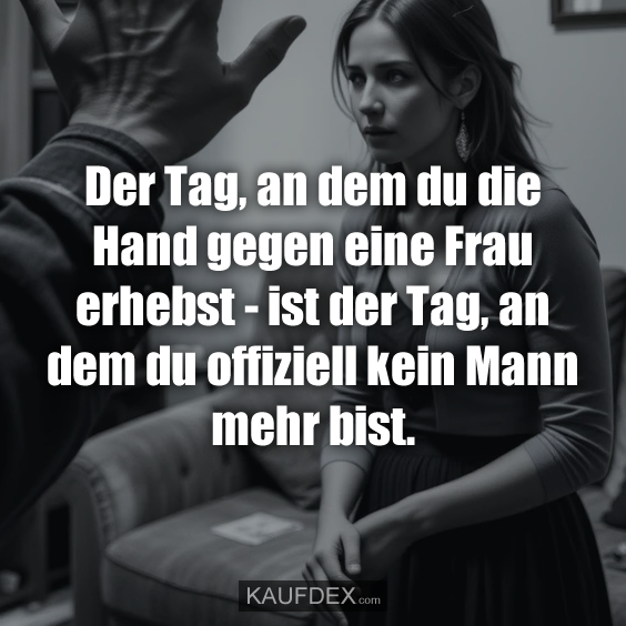 Der Tag, an dem du die Hand gegen eine…