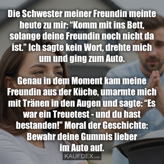 Die Schwester meiner Freundin meinte…