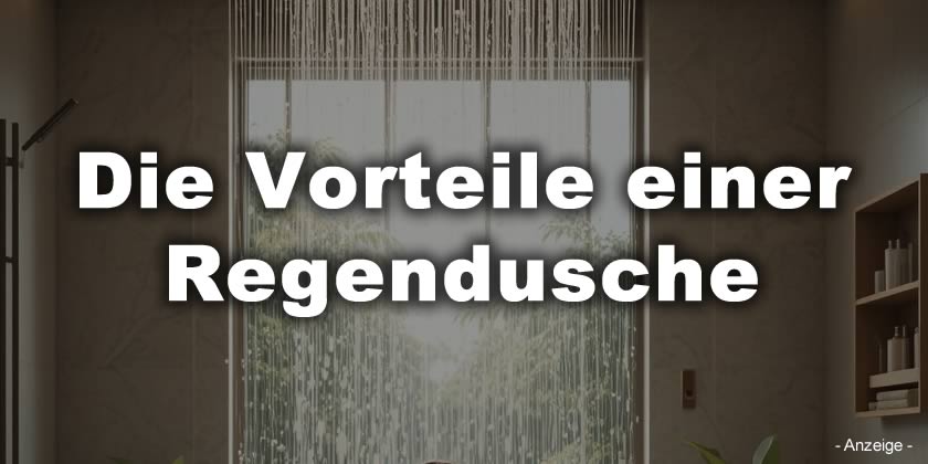 Die Vorteile einer Regendusche: Warum sie herkömmlichen Duschköpfen überlegen ist