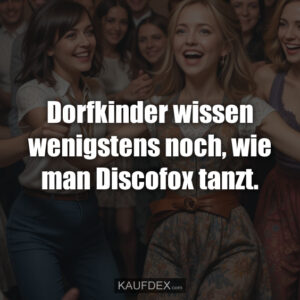Dorfkinder wissen wenigstens noch, wie man Discofox tanzt.