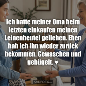 Ich hatte meiner Oma beim letzten einkaufen meinen Leinenbeutel geliehen. Eben hab ich ihn wieder zurück bekommen. Gewaschen und gebügelt. ♥