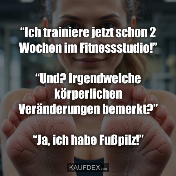 “Ich trainiere jetzt schon 2 Wochen im Fitnessstudio!”