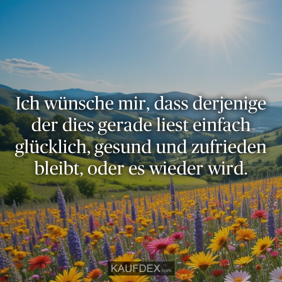 Ich wünsche mir, dass derjenige der dies…