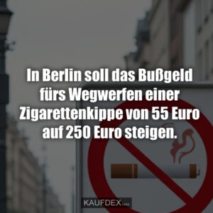 In Berlin soll das Bußgeld fürs Wegwerfen einer Zigarettenkippe von 55 Euro auf 250 Euro steigen.