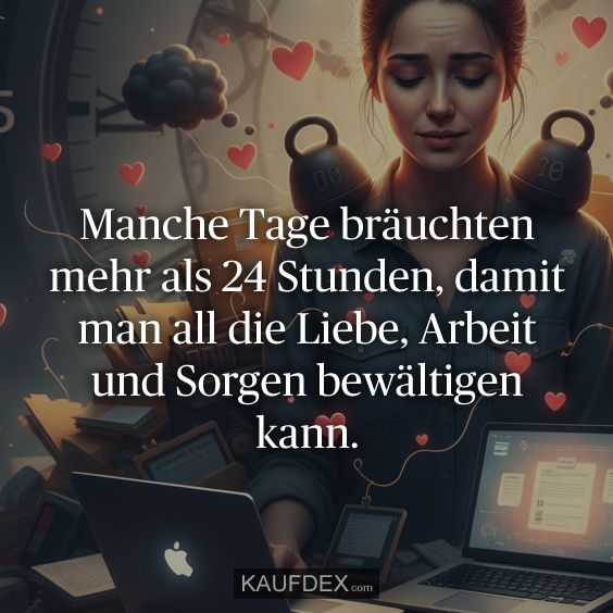 Manche Tage bräuchten mehr als 24…