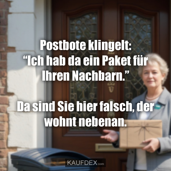 Postbote klingelt: “Ich hab da ein Paket für…